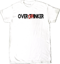 Load image into Gallery viewer, Over Drinker T-Shirt