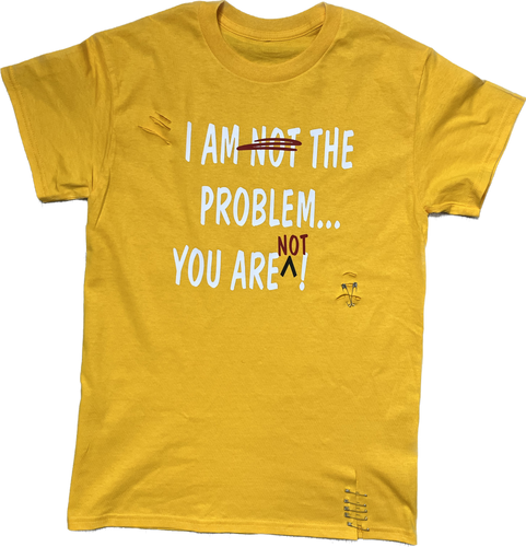 “I AM NOT THE PROBLEM” T-Shirt